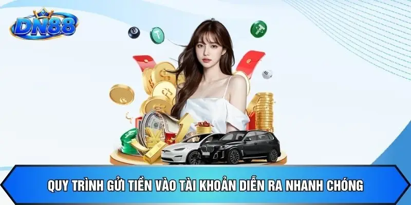 Quy trình gửi tiền vào tài khoản diễn ra nhanh chóng